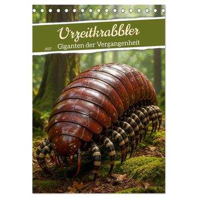 Urzeitkrabbler – Giganten der Vergangenheit (Tischkalender 2027 DIN A5 hoch), CALVENDO Monatskalender