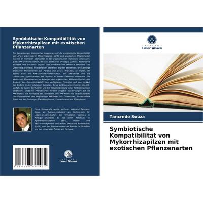 Symbiotische Kompatibilität von Mykorrhizapilzen mit exotischen Pflanzenarten, Taschenbuch von Tancredo Souza, Verlag Unser Wissen, 978-620-8-69242-1