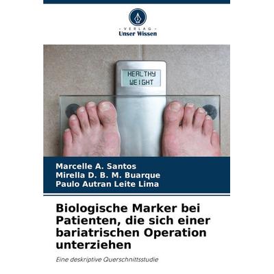 Biologische Marker bei Patienten, die sich einer bariatrischen Operation unterziehen, Taschenbuch von Marcelle A. Santos,Mirella D. B. M.
