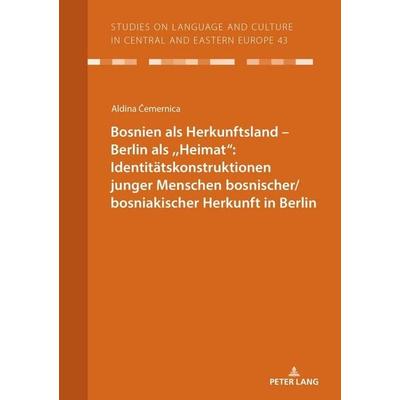 Bosnien als Herkunftsland – Berlin als ,,Heimat“: Identitätskonstruktionen junger Menschen bosnischer/bosniakischer Herkunft in Berlin, Taschenbuch