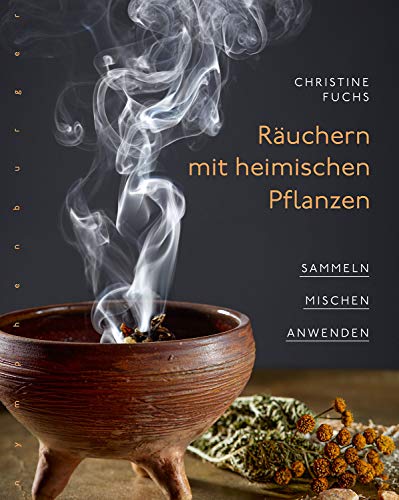 Christine Fuchs - Räuchern mit heimischen Pflanzen: Sammeln, mischen, anwenden - Preis vom 09.10.2026 07:28:09 h