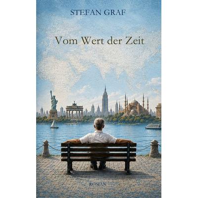 Vom Wert der Zeit, Taschenbuch von Stefan Graf, BoD – Books on Demand, 978-3-696-72820-5