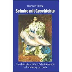 Schuhe mit Geschichte, Sachbücher von Heinrich Pflanz