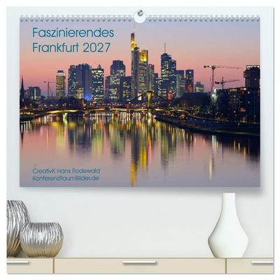 Faszinierendes Frankfurt - Impressionen aus der Mainmetropole (hochwertiger Premium Wandkalender 2027 DIN A2 quer), Kunstdruck in Hochglanz