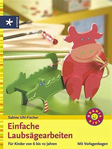 Sabine Uhl-Fischer - Einfache Laubsägearbeiten: Für Kinder von 6 -10 Jahren - Preis vom 11.10.2026 15:43:13 h