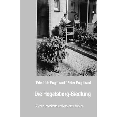 Die Hegelsberg-Siedlung, Taschenbuch von Peter Engelhard, Epubli, 978-3-7531-4349-1