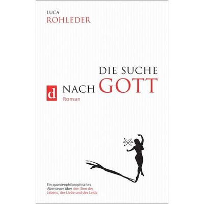 Die Suche Nach Gott (roman), Taschenbuch von Luca Rohleder, Dielus edition