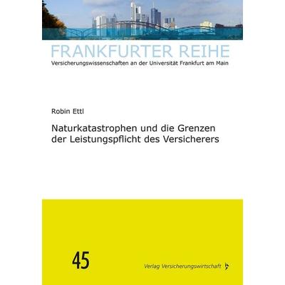 Naturkatastrophen und die Grenzen der Leistungspflicht des Versicherers, Taschenbuch von Robin Ettl, Verlag Versicherungswirtschaft, 978-3-96329-538-6