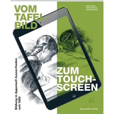 Vom Tafelbild zum Touchscreen - Bildung in Appenzell Ausserrhoden seit 1800, Taschenbuch von Dominik Schleich,Ingrid Brühwiler,Thomas Fuchs,