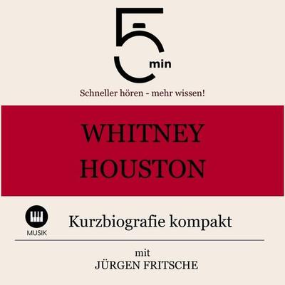 Whitney Houston: Kurzbiografie kompakt - 5 Minuten,5 Minuten Biografien,Jürgen Fritsche, Audio, 9783754505106