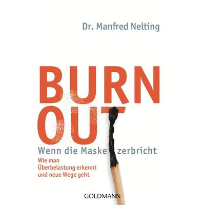 Burn-out - Wenn die Maske zerbricht, Taschenbuch von Manfred Nelting, Goldmann