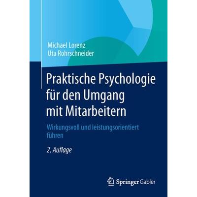 Praktische Psychologie für den Umgang mit Mitarbeitern, Taschenbuch von Michael Lorenz,Uta Rohrschneider, Springer Fachmedien Wiesbaden GmbH,