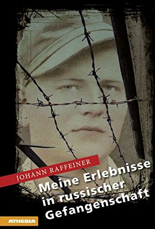 Johann Raffeiner - Meine Erlebnisse in russischer Gefangenschaft - Preis vom 30.09.2026 09:01:18 h