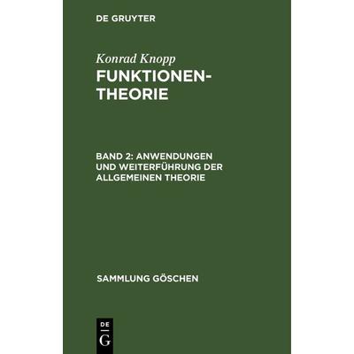 Anwendungen und Weiterführung der allgemeinen Theorie, Gebundene Ausgabe von Konrad Knopp, De Gruyter, 978-3-11-129663-0