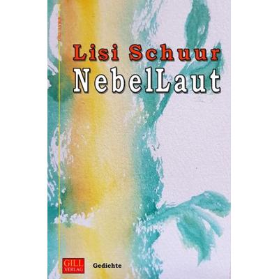 Gill-Lyrik / Nebellaut, Taschenbuch von Lisi Schuur, Epubli, 978-3-7450-3348-9