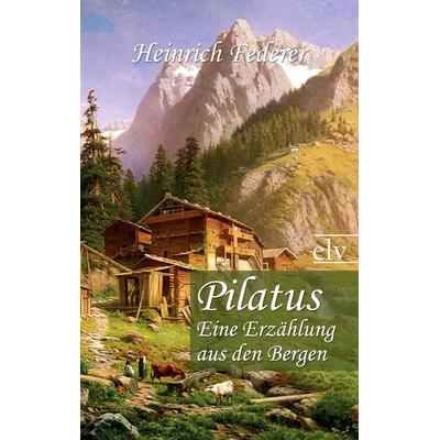 Pilatus, Taschenbuch von Heinrich Federer, Europäischer Literaturverlag, 978-3-86267-349-0