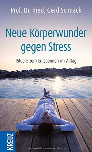 Gerd Schnack - Neue Körperwunder gegen Stress: Rituale zum Entspannen im Alltag - Preis vom 18.10.2026 19:22:15 h