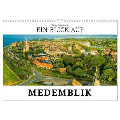 Ein Blick auf Medemblik (Wandkalender 2026 DIN A3 quer), CALVENDO Monatskalender