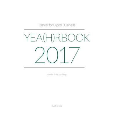 Center for Digital Business Yea(h)rbook 2017, Gebundene Ausgabe von Manuel P. Nappo, Buch & netz, 978-3-03805-043-8