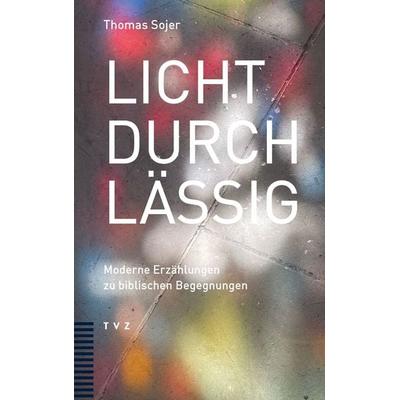 Lichtdurchlässig, Taschenbuch von Tom Sojer, Theologischer Verlag Zürich, 978-3-290-18750-7