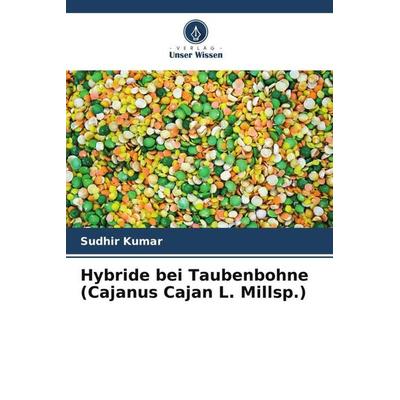 Hybride bei Taubenbohne (Cajanus Cajan L. Millsp.), Taschenbuch von Sudhir Kumar, Verlag Unser Wissen, 978-620-6-08423-5