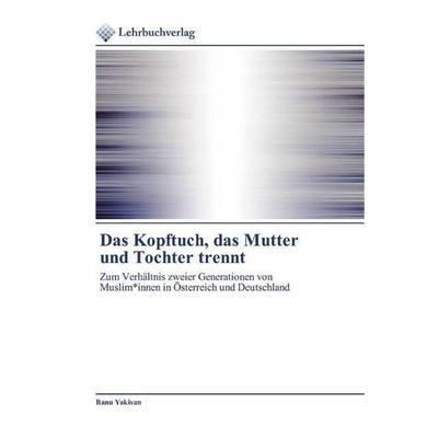 Das Kopftuch, das Mutter und Tochter trennt, Taschenbuch von Banu Yakisan, Lehrbuchverlag, 978-620-0-27075-7