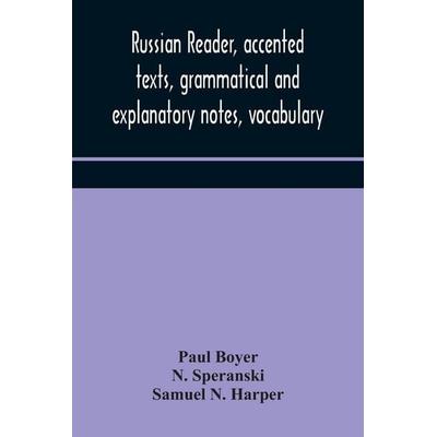 Russian Reader, Accented Texts, Grammatical And Explanatory Notes, Vocabulary, Taschenbuch von Paul Boyer,N. Speranski, Alpha Editions,