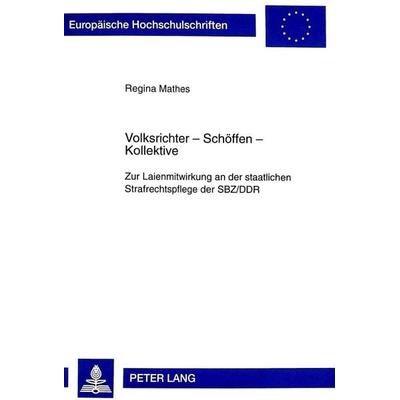Volksrichter - Schöffen - Kollektive, Taschenbuch von Regina Mathes, Peter Lang GmbH, Internationaler Verlag der Wissenschaften, 978-3-631-34195-7
