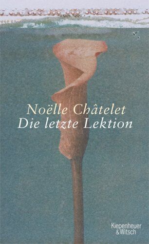 Noëlle Châtelet - Die letzte Lektion - Preis vom 13.10.2026 11:25:28 h
