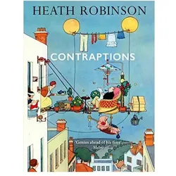 Contraptions: A timely new edition by a legend of inventive illustrations and cartoon wizardry, Fachbücher von William Heath Robinson