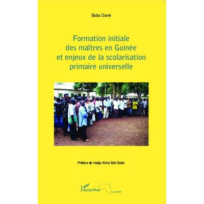 Formation initiale des maîtres en Guinée et enjeux de la scolarisation primaire universelle, Taschenbuch von Baba Diané, Harmattan, 978-2-343-05098-0