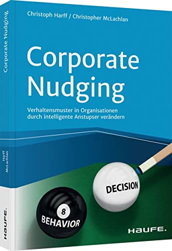 Christoph Harff - Corporate Nudging: Verhaltensmuster in Organisationen durch intelligente Anstupser verändern (Haufe Fachbuch) - Preis vom 09.10.2026 07:28:09 h