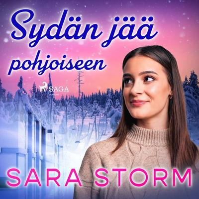 Sydän jää pohjoiseen - Sara Storm, Audio, 9788728415306