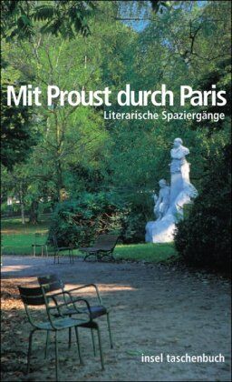 Rainer Moritz - Mit Proust durch Paris: Literarische Spaziergänge (insel taschenbuch) - Preis vom 04.10.2026 03:51:26 h