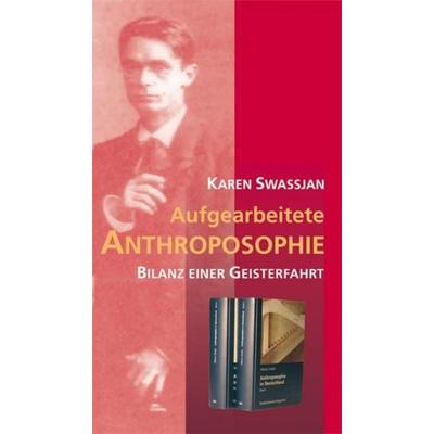 Aufgearbeitete Anthroposophie, Taschenbuch von Karen Swassjan, Verlag am Goetheanum