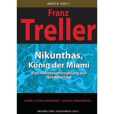 Nikunthas, König der Miami, Taschenbuch von Georg J. Feurig-Sorgenfrei,Franz Treller,Oskar Panizza,Fritz Ostini, BoD – Books on Demand,