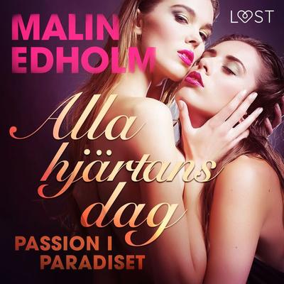 Alla hjärtans dag: Passion i paradiset - Malin Edholm, Audio, 9788726151848