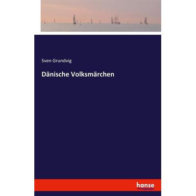 Dänische Volksmärchen, Taschenbuch von Sven Grundvig, Hansebooks, 978-3-7411-0933-1