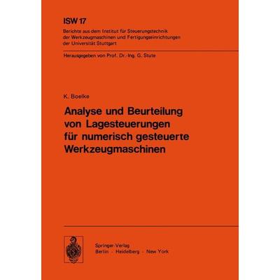 Analyse und Beurteilung von Lagesteuerungen für numerisch gesteuerte Werkzeugmaschinen, Taschenbuch von K. Boelke, Springer Berlin, 978-3-540-08217-0
