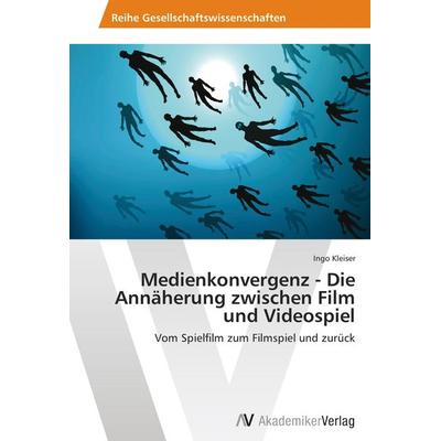 Medienkonvergenz - Die Annäherung zwischen Film und Videospiel, Taschenbuch von Ingo Kleiser, AV Akademikerverlag, 978-3-639-64315-2
