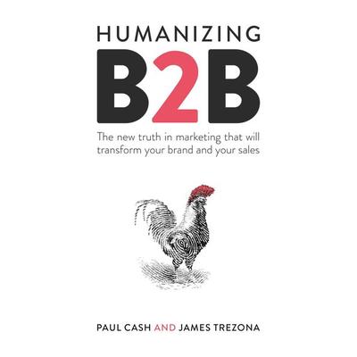 Humanizing B2B, Taschenbuch von Paul Cash,James Trezona, Ingram Publishers Services, 978-1-78860-251-8