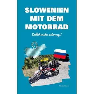 Slowenien mit dem Motorrad, Taschenbuch von Marbie Stoner, Twentysix, 978-3-7407-8720-2