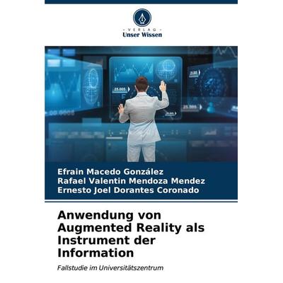 Anwendung von Augmented Reality als Instrument der Information, Taschenbuch von Efrain Macedo González,Rafael Valentin Mendoza Mendez,Ernesto Joel