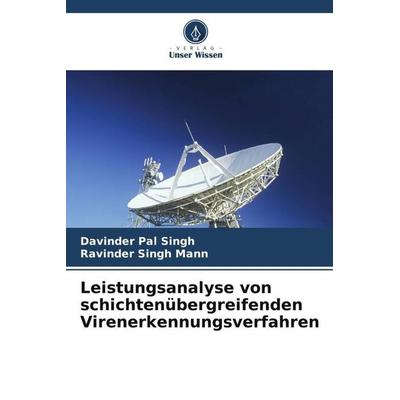 Leistungsanalyse von schichtenübergreifenden Virenerkennungsverfahren, Taschenbuch von Davinder Pal Singh,Ravinder Singh Mann, Verlag Unser Wissen,