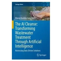 The AI Cleanse: Transforming Wastewater Treatment Through Artificial Intelligenc, Fachbücher von Manoj Chandra Garg