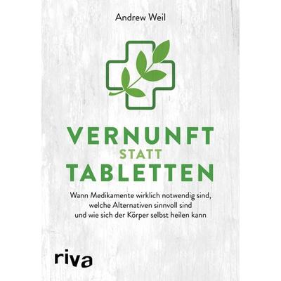 Vernunft statt Tabletten, Gebundene Ausgabe von Andrew Weil, Riva