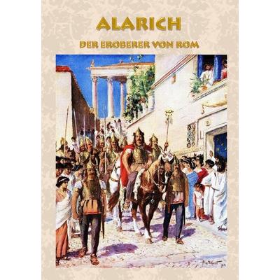 Alarich - Der Eroberer von Rom, Taschenbuch von Alexander Kronenheim, BoD – Books on Demand, 978-3-7412-0873-7