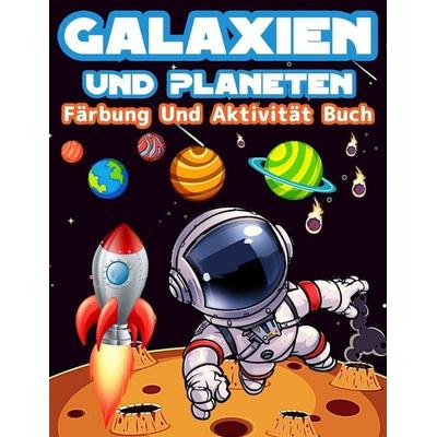 Galaxien Und Planeten Färbung Und Aktivität Buch Für Kinder, Taschenbuch von Am Publishing Press, GoPublish, 978-606-96128-8-0