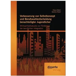 Verbesserung von Selbstkonzept und Berufswahlentscheidung benachteiligter Jugendlicher, Fachbücher von Klaus Ebert