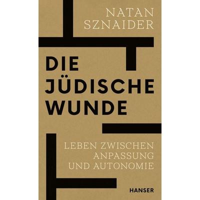 Die jüdische Wunde, Gebundene Ausgabe von Natan Sznaider, Carl Hanser, 978-3-446-28131-8